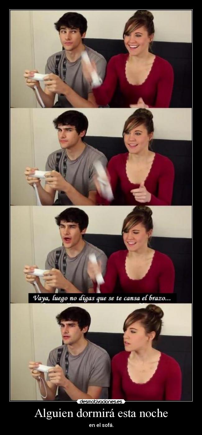 Alguien dormirá esta noche - en el sofá.