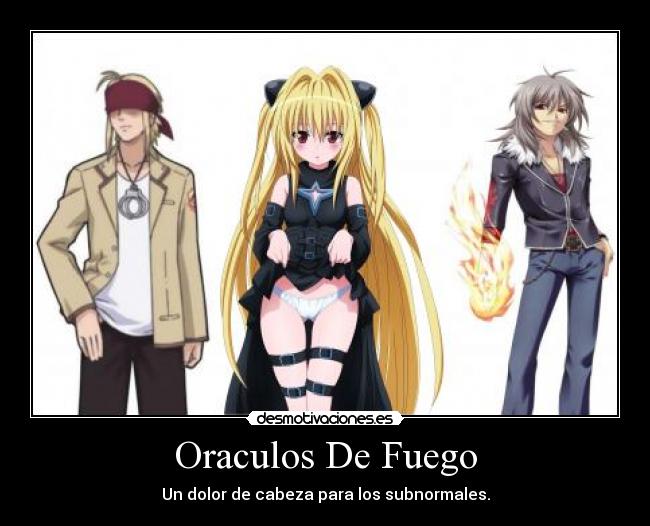 Oraculos De Fuego - Un dolor de cabeza para los subnormales.