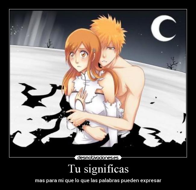 Tu significas - mas para mi que lo que las palabras pueden expresar