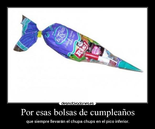Por esas bolsas de cumpleaños -