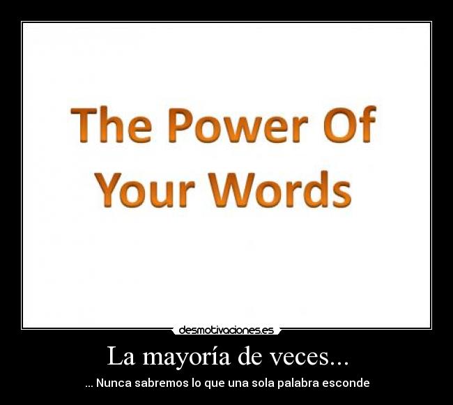 La mayoría de veces... - ... Nunca sabremos lo que una sola palabra esconde