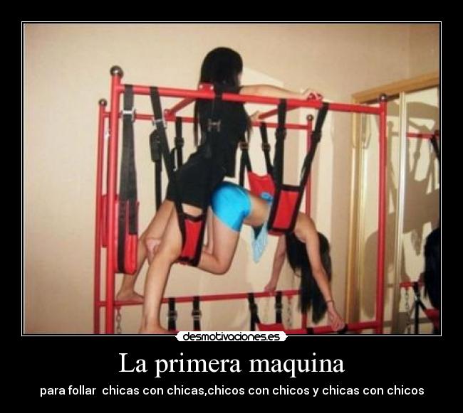 La primera maquina - para follar chicas con chicas,chicos con chicos y chicas con chicos