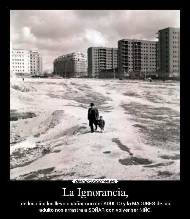 La Ignorancia, -