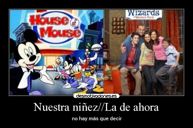 Nuestra niñez//La de ahora - 