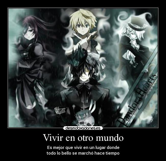 Vivir en otro mundo - Es mejor que vivir en un lugar donde
todo lo bello se marchó hace tiempo