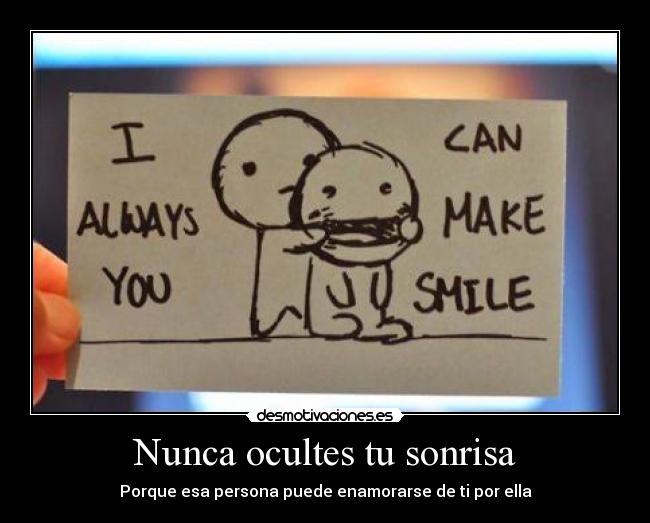 Nunca ocultes tu sonrisa - Porque esa persona puede enamorarse de ti por ella