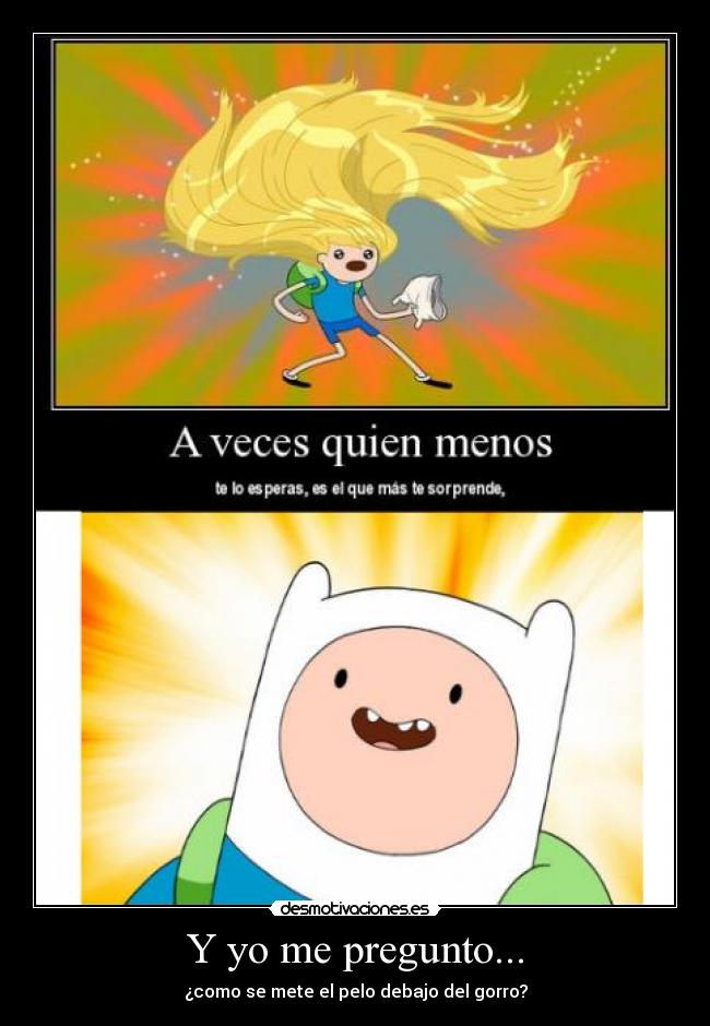 Y yo me pregunto... - ¿como se mete el pelo debajo del gorro?