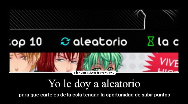 Yo le doy a aleatorio - para que carteles de la cola tengan la oportunidad de subir puntos