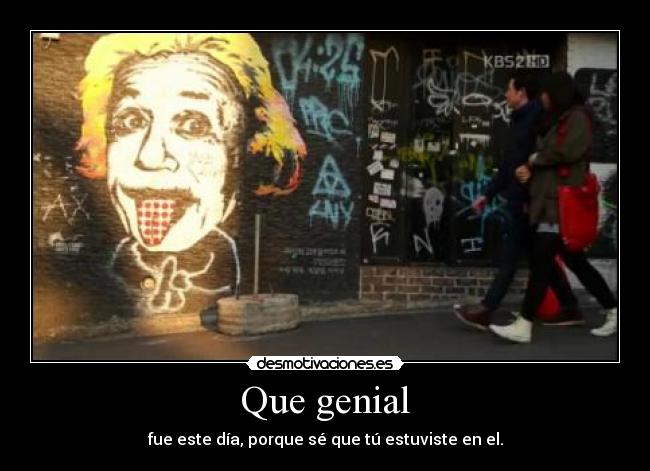 Que genial -