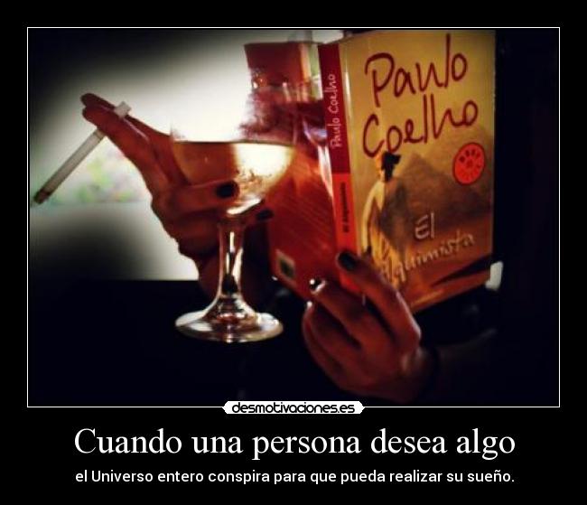 carteles paulocoelho coelho paulo alqumista alquimista libros universo dear sueno desmotivaciones