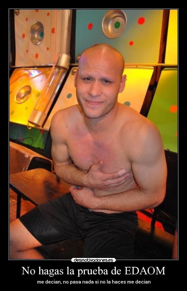 No hagas la prueba de EDAOM - me decian, no pasa nada si no la haces me decian