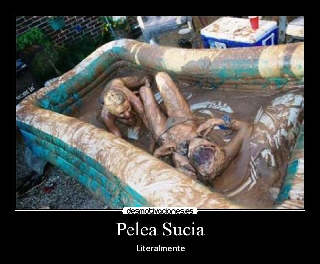 Pelea Sucia - Literalmente