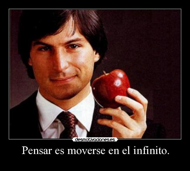 Pensar es moverse en el infinito. -