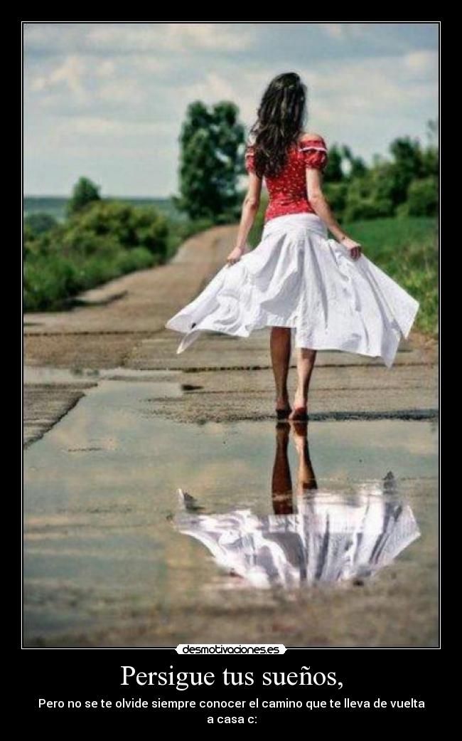 Persigue tus sueños, -