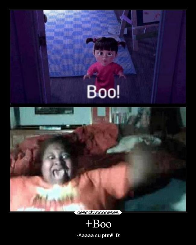 +Boo - -Aaaaa su ptm!!! D: