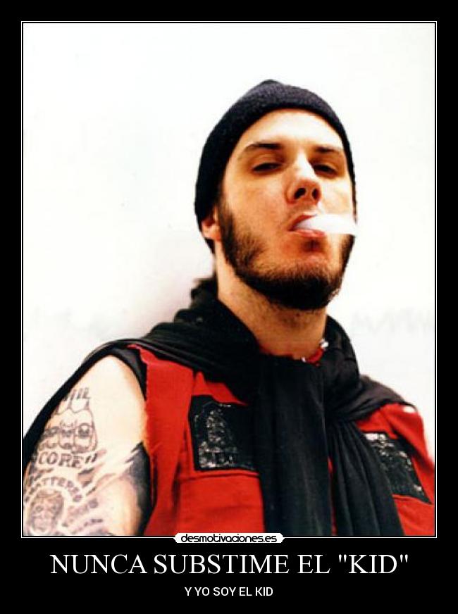 NUNCA SUBSTIME EL KID - Y YO SOY EL KID