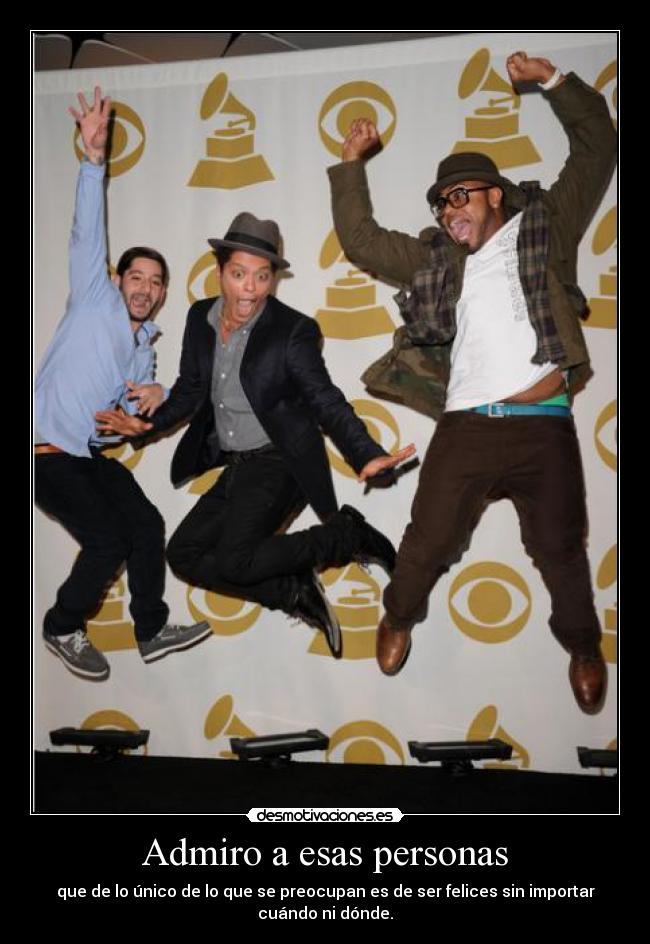 Admiro a esas personas -