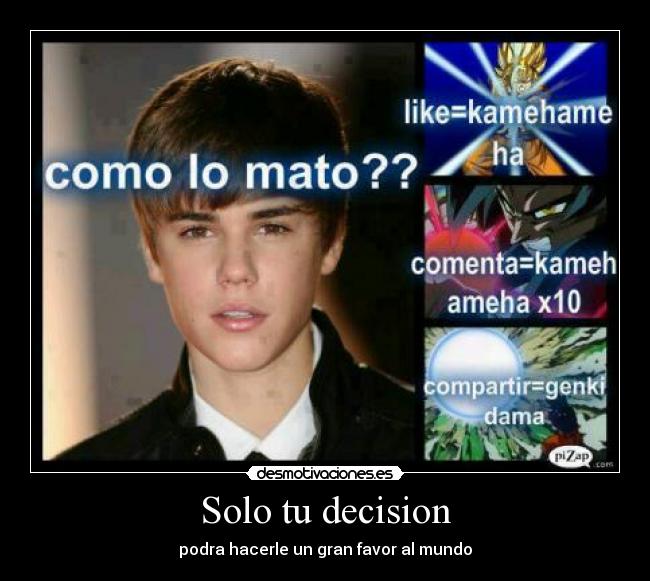 Solo tu decision - podra hacerle un gran favor al mundo