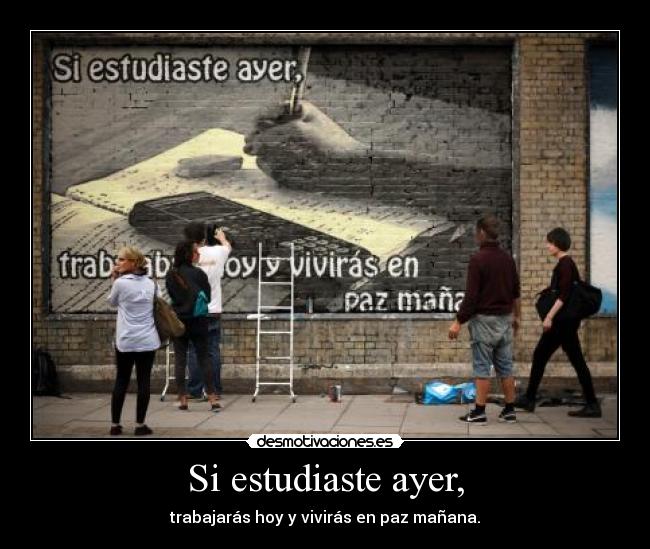 Si estudiaste ayer, - 