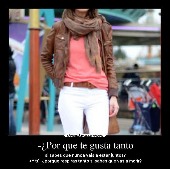 -¿Por que te gusta tanto - 