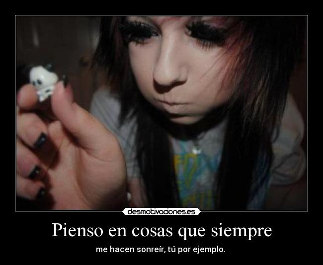 Pienso en cosas que siempre - me hacen sonreír, tú por ejemplo. ♥