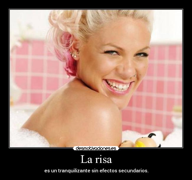 La risa - es un tranquilizante sin efectos secundarios.