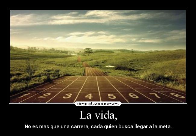 La vida, -