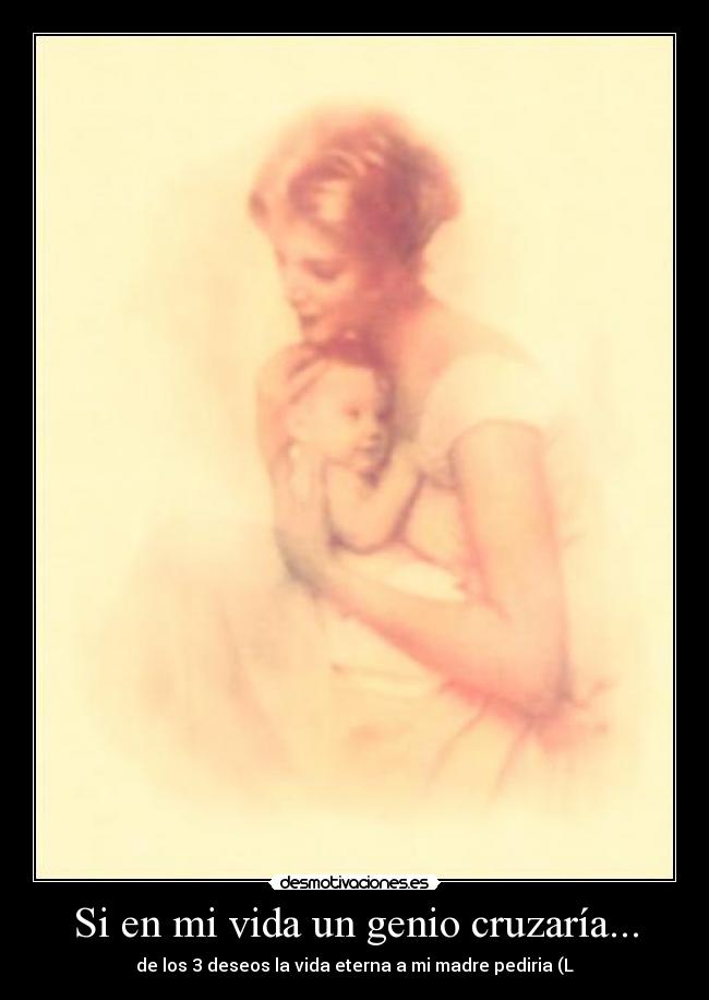Si en mi vida un genio cruzaría... - 