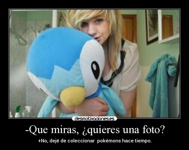 -Que miras, ¿quieres una foto? - 