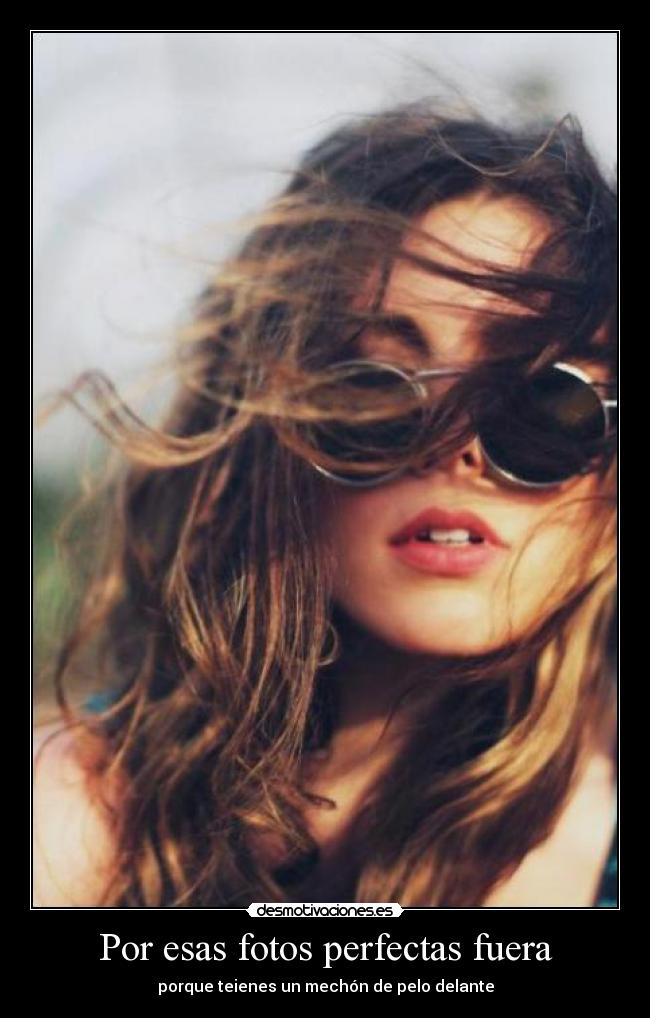 Por esas fotos perfectas fuera - 
