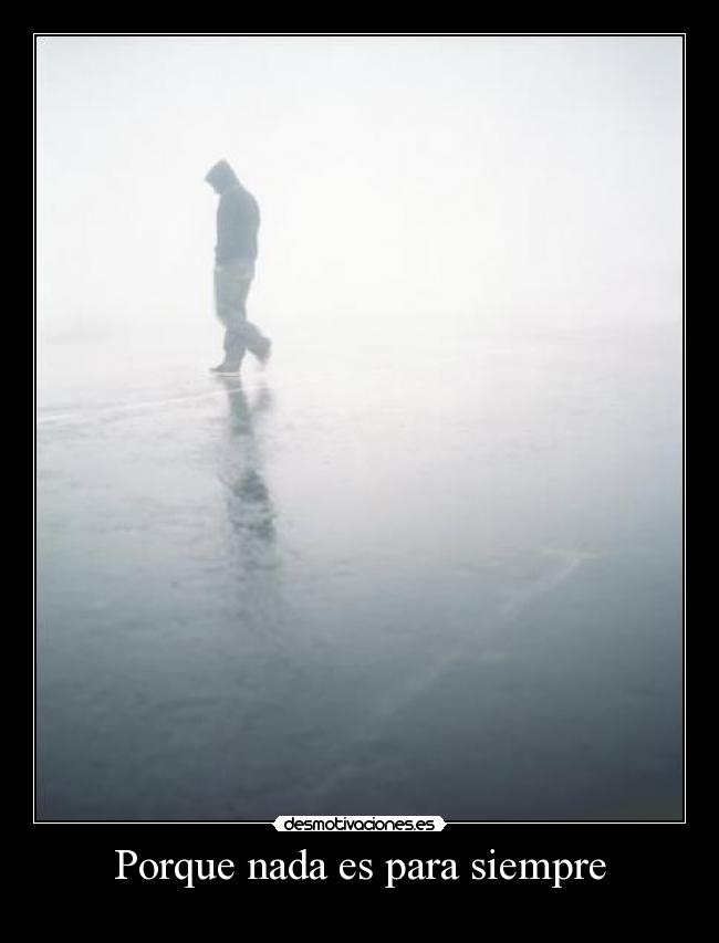Porque nada es para siempre -