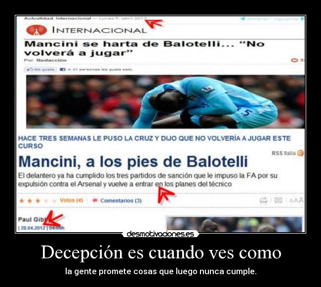 Decepción es cuando ves como - la gente promete cosas que luego nunca cumple.