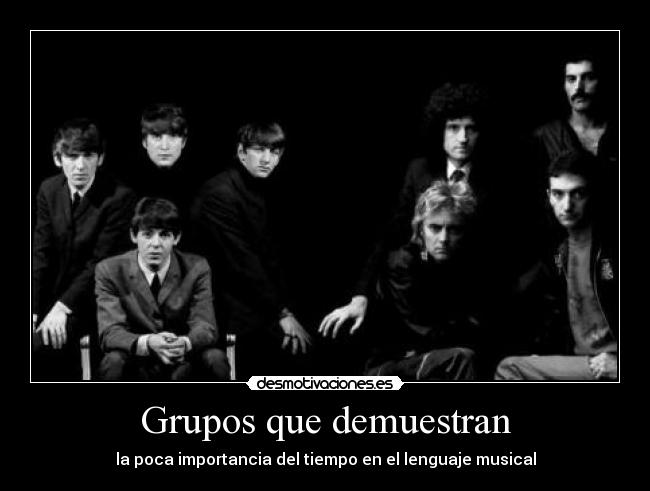 Grupos que demuestran - la poca importancia del tiempo en el lenguaje musical
