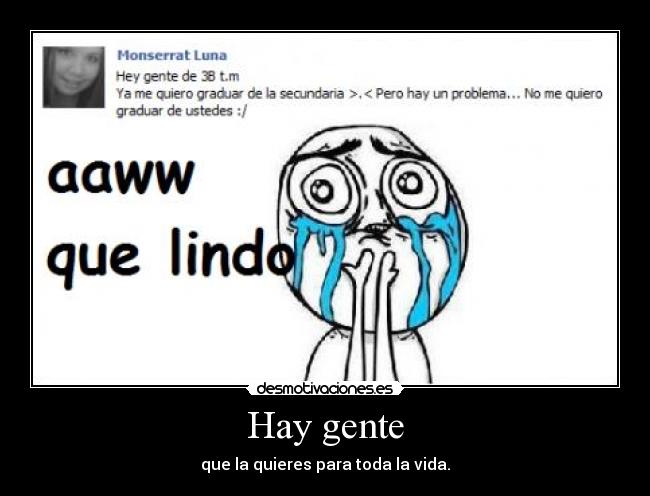 Hay gente - que la quieres para toda la vida.