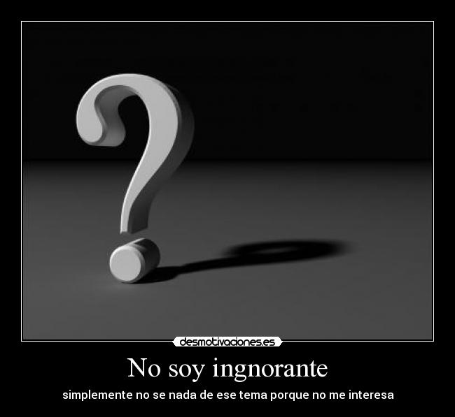 No soy ingnorante - 