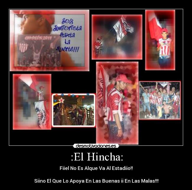 :El Hincha: - Fiiel No Es Alque Va Al Estadiio!!
Siino El Que Lo Apoya En Las Buenas ii En Las Malas!!!