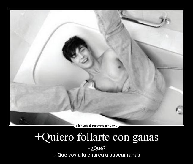 +Quiero follarte con ganas - 