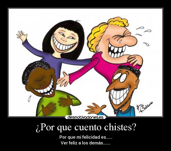 ¿Por que cuento chistes? -