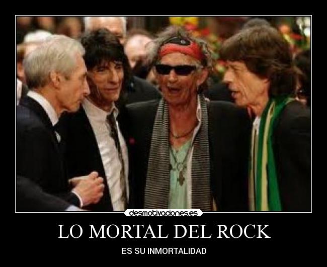 LO MORTAL DEL ROCK - ES SU INMORTALIDAD