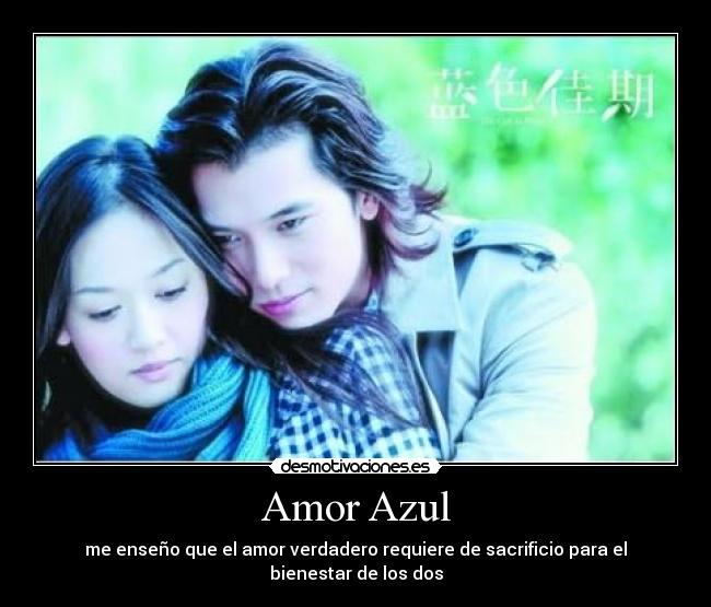Amor Azul - me enseño que el amor verdadero requiere de sacrificio para el bienestar de los dos