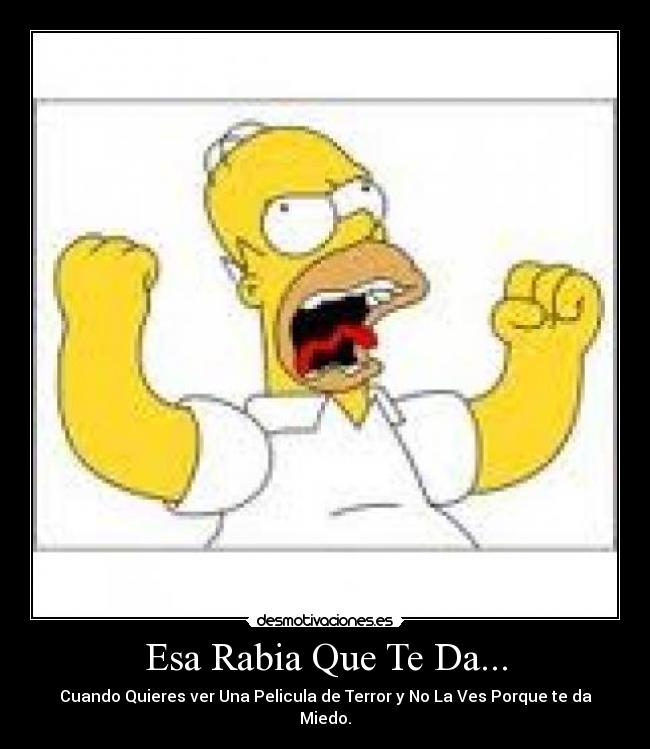 Esa Rabia Que Te Da... - Cuando Quieres ver Una Pelicula de Terror y No La Ves Porque te da Miedo.
