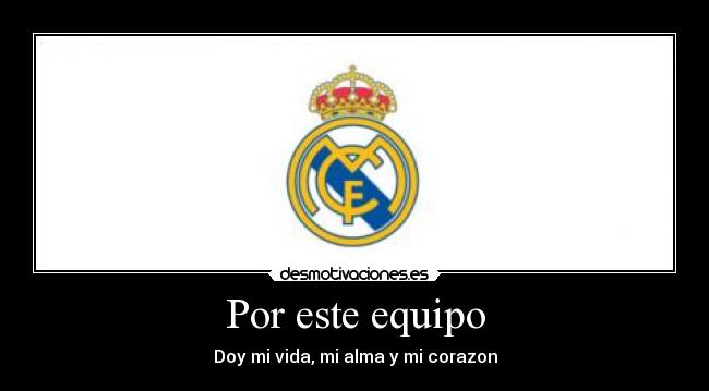 Por este equipo - Doy mi vida, mi alma y mi corazon
