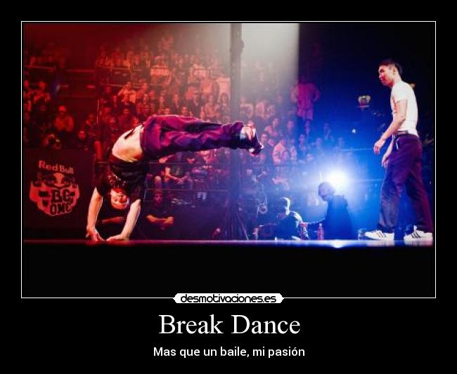 Break Dance - Mas que un baile, mi pasión