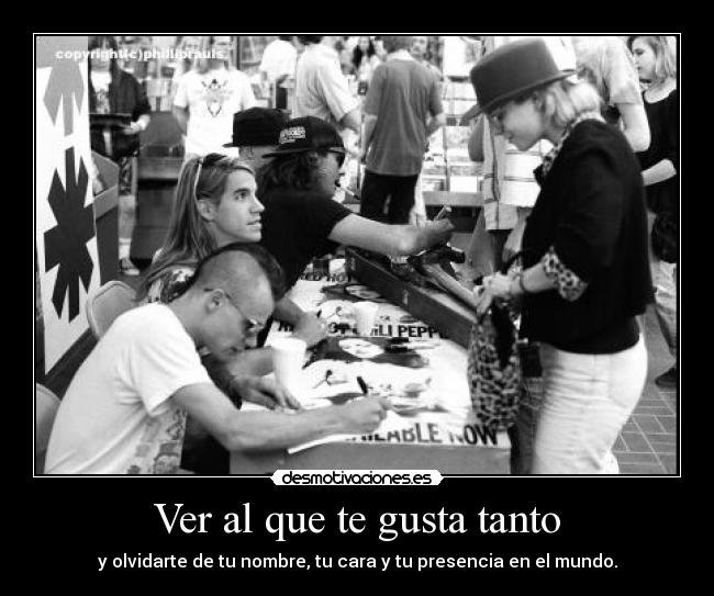 Ver al que te gusta tanto -