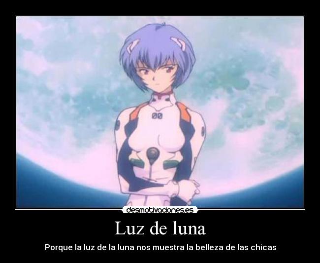 Luz de luna - Porque la luz de la luna nos muestra la belleza de las chicas