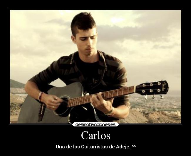 Carlos - Uno de los Guitarristas de Adeje. ^^