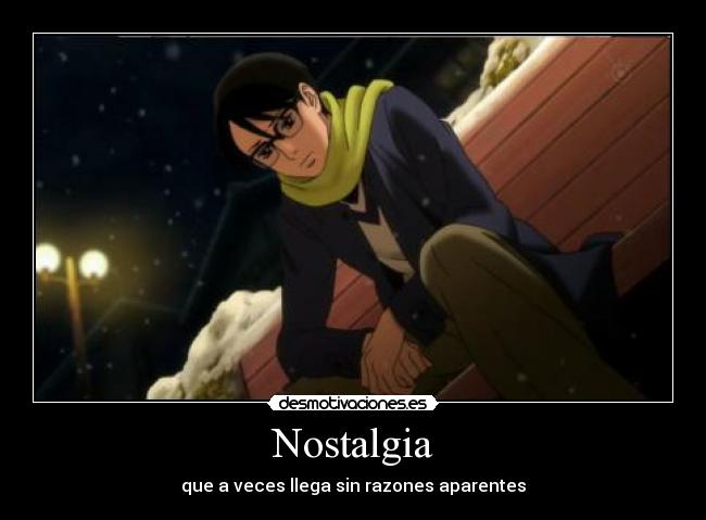 Nostalgia - que a veces llega sin razones aparentes