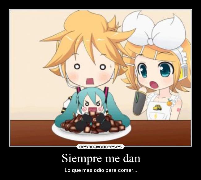 Siempre me dan - Lo que mas odio para comer...