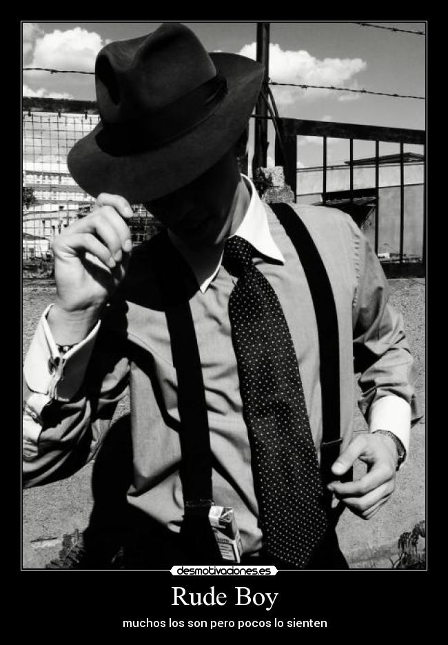 Rude Boy - muchos los son pero pocos lo sienten