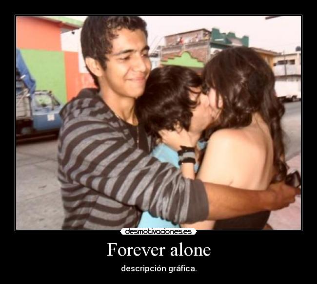 Forever alone - descripción gráfica.